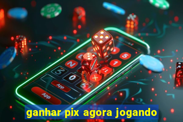 ganhar pix agora jogando